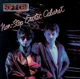 Soft Cell - Non-Stop Erotic Cabaret