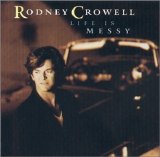 Crowell, Rodney - Life Is Messy