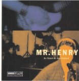 Mr. Henry - As Good As the Ground