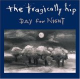 Tragically Hip - Day For Night