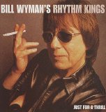 Bill Wyman's Rhythm Kings - Just For A Thrill