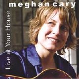 Cary, Meghan - Live At Your House