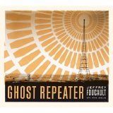 Foucault, Jeffrey - Ghost Repeater