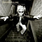 Mullins, Shawn - The First Ten Years
