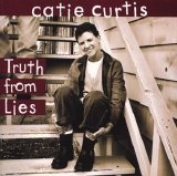 Curtis, Catie - Truth From Lies