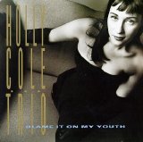 Cole, Holly - Blame It On My Youth
