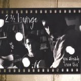 2 1/2 Lounge - You Already Know This