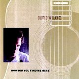 Wilcox, David (folk) - How Did You Find Me Here