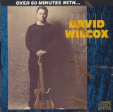 Wilcox, David - Over 60 Minutes With ....