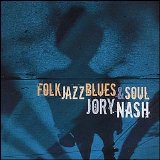 Nash, Jory - Folk, Jazz, Blues & Soul