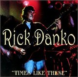 Danko, Rick - TImes LIke These