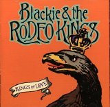 Blackie and the Rodeo Kings - Kings of Love