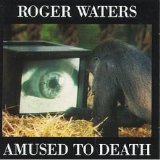 Roger Waters - Amused To Death