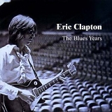 Eric Clapton - The Blues Years