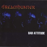 Dreamhunter - Bad Attitude