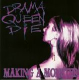 Drama Queen Die - Making A Monster