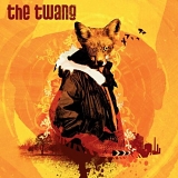 The Twang - Love It When I Feel Like This