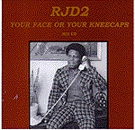 RJD2 - Your Face or Your Kneecaps