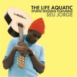 Seu Jorge - The Life Aquatic Sessions Featuring Seu Jorge