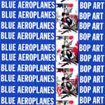 The Blue Aeroplanes - Bop Art
