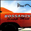 Atomic Swing - Bossa Nova Swap Meat