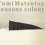 Yumi Matsutoya æ¾ä»»è°·ç”±å®Ÿ - Seasons Colours (Winter And Autumn) -ç§‹å†¬æ’°æ›²é›†-