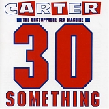 Carter The Unstoppable Sex Machine - 30 Something