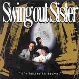 Swing Out Sister - It's Better to Travel