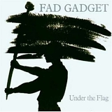 Fad Gadget - Under the Flag