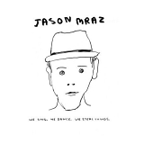 jason mraz - we sing. we dance. we steal things.