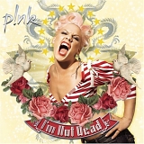 Pink - I'm Not Dead