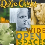 Dixie Chicks - Wide Open Spaces