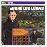 Jerry Lee Lewis - Another Place Another Time/She Even Woke Me Up To Say Goodbye