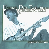 Hound Dog Taylor and the Houserockers - Deluxe Edition