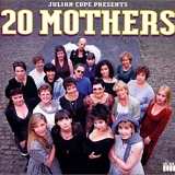 Julian Cope - 20 Mothers