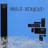 The Halo Benders - The Rebels Not In
