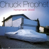 Chuck Prophet - Homemade Blood