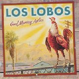 Los Lobos - Good Morning Aztlán