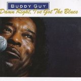 Buddy Guy - Damn Right, I've Got The Blues