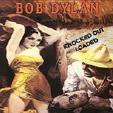 Bob Dylan - Knocked Out Loaded
