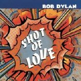 Bob Dylan - Shot Of Love
