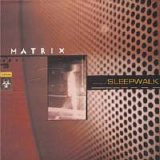 Matrix - Sleepwalk