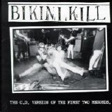 Bikini Kill - The C.D. Version Of The First Two Records