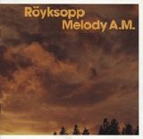 Röyksopp - Melody A.M.