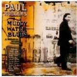 Paul Rodgers - Muddy Water Blues - A Tribute To Muddy Waters