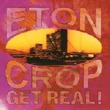 Eton Crop - Get Real!