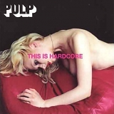 Pulp - This Is Hardcore