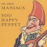 10,000 Maniacs - You Happy Puppet (Single)