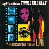 My Life With The Thrill Kill Kult - The Reincarnation of Luna
