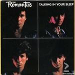 Romantics - Talking in Your Sleep